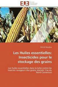 bokomslag Les Huiles Essentielles: Insecticides Pour Le Stockage Des Grains