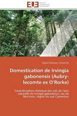 bokomslag Domestication de Irvingia Gabonensis (Aubry-Lecomte Ex O Rorke)
