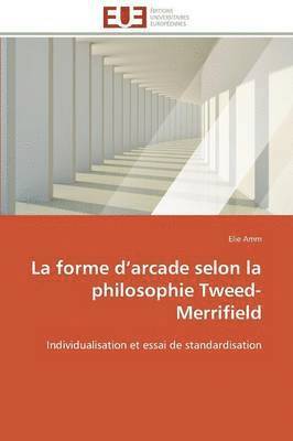 bokomslag La Forme D Arcade Selon La Philosophie Tweed-Merrifield