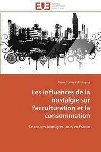 bokomslag Les Influences de la Nostalgie Sur l'Acculturation Et La Consommation