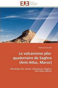 bokomslag Le Volcanisme Plio-Quaternaire de Saghro (Anti-Atlas, Maroc)