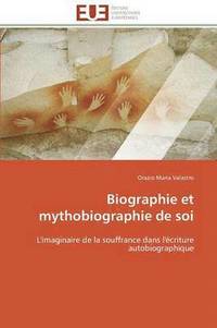 bokomslag Biographie Et Mythobiographie de Soi