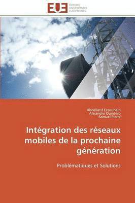 Collectif, Abdellatif Ezzouhairi, Alejandro Quintero, Samuel Pierre - Int�gration Des R�seaux Mobiles de la Prochaine G�n�ration, Häftad