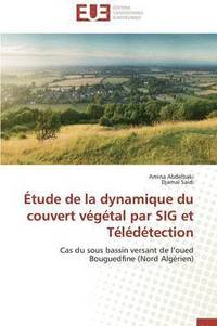 bokomslag Etude de la Dynamique Du Couvert Vegetal Par Sig Et Teledetection
