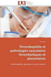 bokomslag Thrombophilie Et Pathologies Vasculaires Thrombotiques Et Placentaires