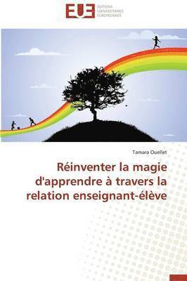 bokomslag R inventer La Magie d'Apprendre   Travers La Relation Enseignant- l ve