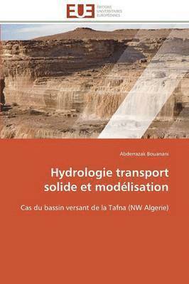 Bouanani-A, BOUANANI-A, Abderrazak Bouanani - Hydrologie Transport Solide Et Mod�lisation, Häftad