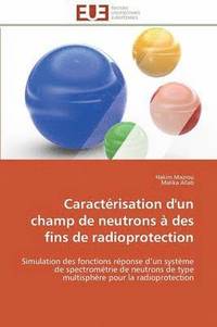 bokomslag Caract risation d'Un Champ de Neutrons   Des Fins de Radioprotection