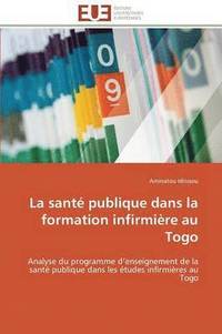bokomslag La Sant  Publique Dans La Formation Infirmi re Au Togo