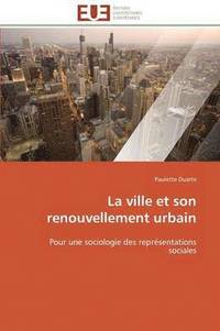 bokomslag La Ville Et Son Renouvellement Urbain