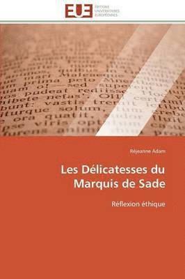 bokomslag Les Délicatesses Du Marquis de Sade