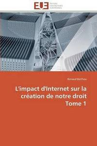 bokomslag L'Impact d'Internet Sur La Cr ation de Notre Droit Tome 1