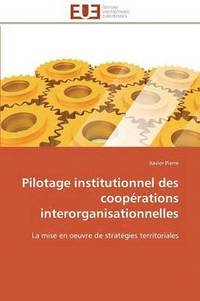 bokomslag Pilotage Institutionnel Des Coop rations Interorganisationnelles
