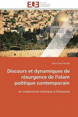 bokomslag Discours Et Dynamiques de Rsurgence de l'Islam Politique Contemporain