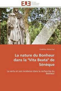 bokomslag La Nature Du Bonheur Dans La Vita Beata de S n que