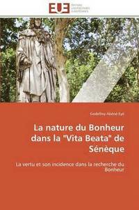bokomslag Nature Du Bonheur Dans La Vita Beata de S?n?que