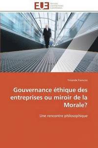 bokomslag Gouvernance  thique Des Entreprises Ou Miroir de la Morale?