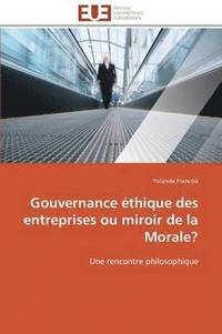 bokomslag Gouvernance ?thique Des Entreprises Ou Miroir de la Morale?