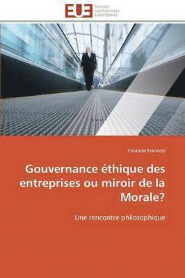 bokomslag Gouvernance ?thique Des Entreprises Ou Miroir de la Morale?