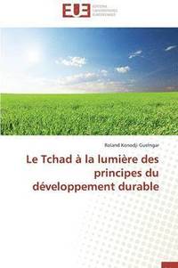 bokomslag Le Tchad   La Lumi re Des Principes Du D veloppement Durable
