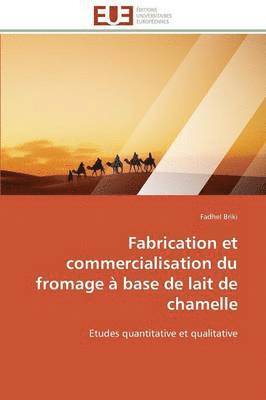bokomslag Fabrication Et Commercialisation Du Fromage ? Base de Lait de Chamelle