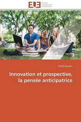 bokomslag Innovation Et Prospective, La Pens e Anticipatrice