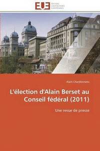 bokomslag L' lection d'Alain Berset Au Conseil F d ral (2011)
