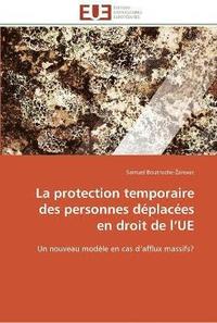 bokomslag La protection temporaire des personnes deplacees en droit de l ue