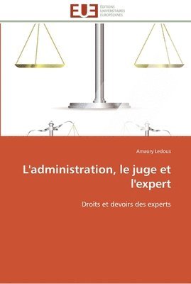 L'administration, le juge et l'expert 1