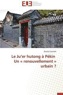 bokomslag Le Ju Er Hutong   P kin Un Renouvellement Urbain ?