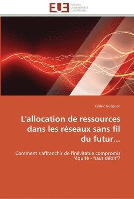 L'allocation de ressources dans les reseaux sans fil du futur... 1