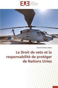 bokomslag Le Droit de Veto Et La Responsabilit  de Prot ger de Nations Unies