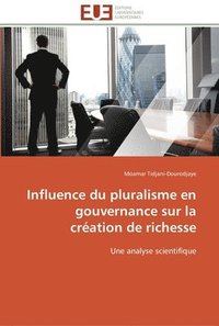 bokomslag Influence du pluralisme en gouvernance sur la creation de richesse