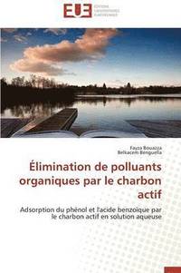 bokomslag  limination de Polluants Organiques Par Le Charbon Actif