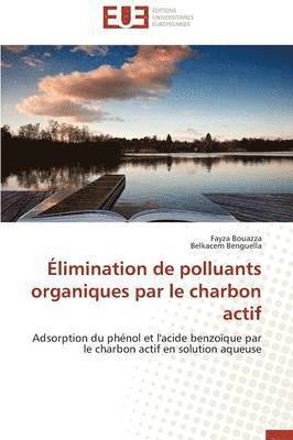 bokomslag ?limination de Polluants Organiques Par Le Charbon Actif
