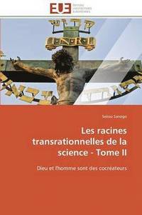 bokomslag Les Racines Transrationnelles de la Science - Tome II
