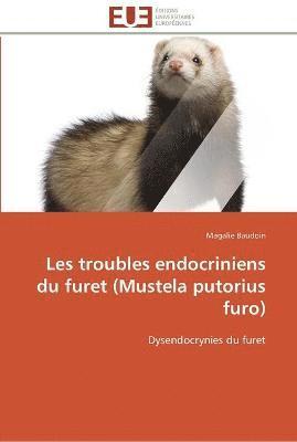 Les troubles endocriniens du furet (mustela putorius furo) 1