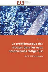 bokomslag La Probl matique Des Nitrates Dans Les Eaux Souterraines d'Alger Est