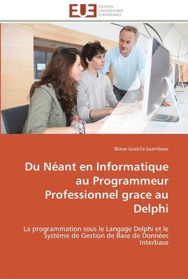 bokomslag Du neant en informatique au programmeur professionnel grace au delphi