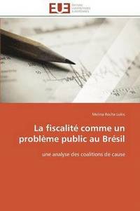 bokomslag La Fiscalit  Comme Un Probl me Public Au Br sil