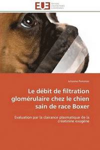 bokomslag Le D bit de Filtration Glom rulaire Chez Le Chien Sain de Race Boxer