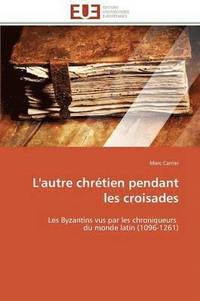 bokomslag L'Autre Chr tien Pendant Les Croisades