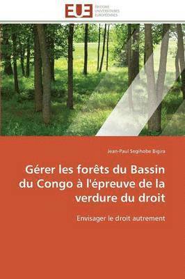 bokomslag Grer Les Forts Du Bassin Du Congo  l'preuve de la Verdure Du Droit