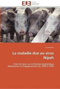 bokomslag La maladie due au virus nipah