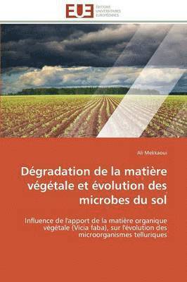 bokomslag D gradation de la Mati re V g tale Et  volution Des Microbes Du Sol