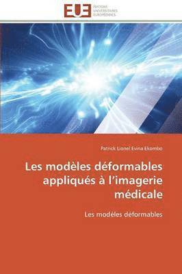 Evina Ekombo-P, EVINA EKOMBO-P, Patrick Lionel Evina Ekombo - Les Modèles Déformables Appliqués À L Imagerie Médicale, Häftad