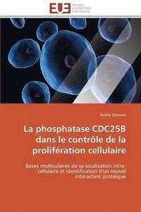 bokomslag La Phosphatase Cdc25b Dans Le Contrle de la Prolifration Cellulaire