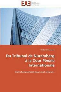 bokomslag Du Tribunal de Nuremberg   La Cour P nale Internationale