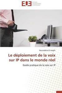 bokomslag Le D?ploiement de la Voix Sur IP Dans Le Monde R?el