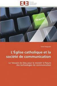 bokomslag L  glise Catholique Et La Soci t  de Communication
